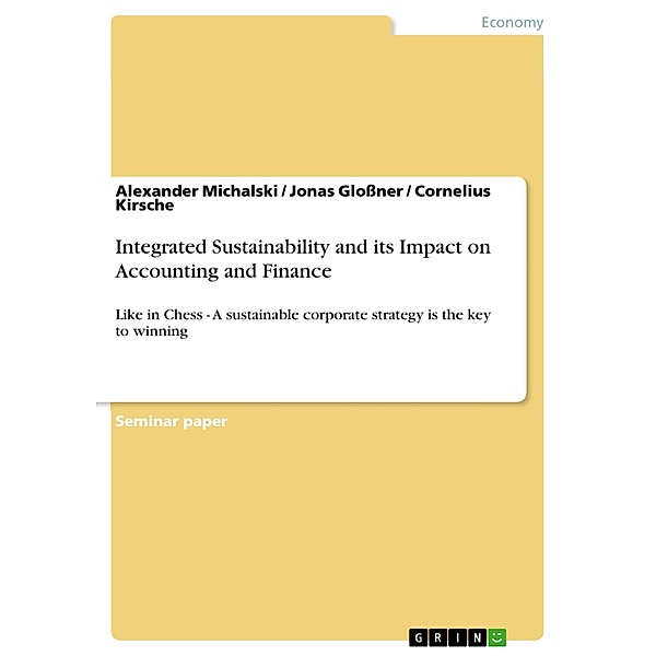 Integrated Sustainability and its Impact on Accounting and Finance, Alexander Michalski, Jonas Gloßner, Cornelius Kirsche