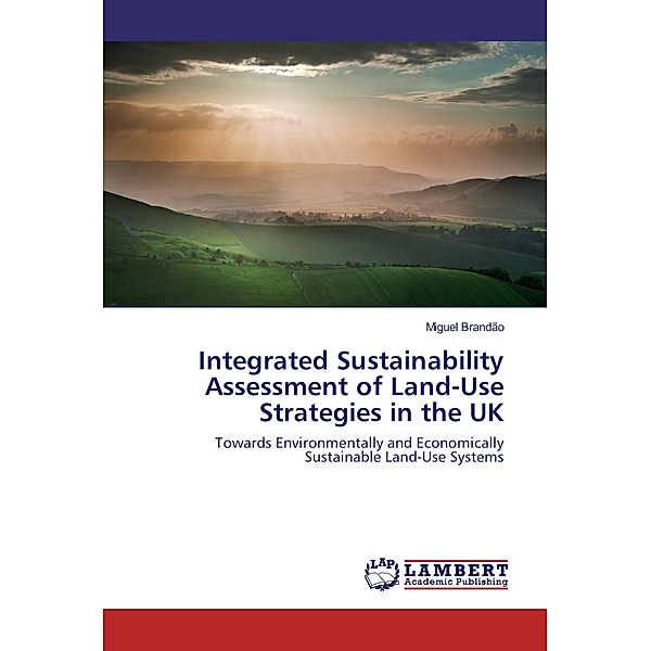 Integrated Sustainability Assessment of Land-Use Strategies in the UK, Miguel Brandão