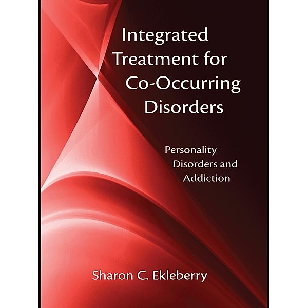 Integrated Treatment for Co-Occurring Disorders, Sharon C. Ekleberry