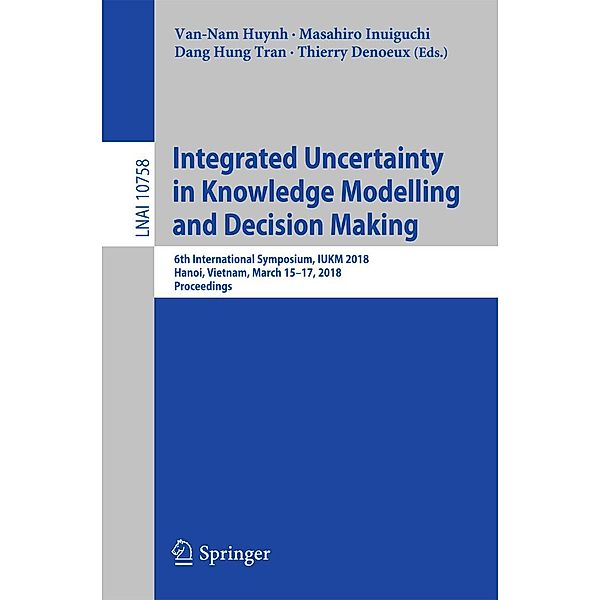 Integrated Uncertainty in Knowledge Modelling and Decision Making / Lecture Notes in Computer Science Bd.10758