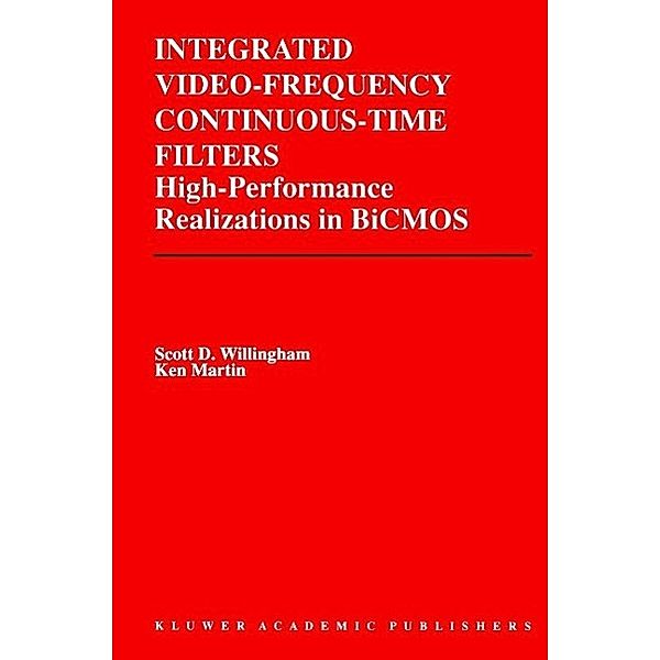 Integrated Video-Frequency Continuous-Time Filters / The Springer International Series in Engineering and Computer Science Bd.323, Scott D. Willingham, Kenneth W. Martin