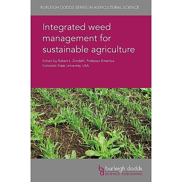 Integrated weed management for sustainable agriculture / Burleigh Dodds Series in Agricultural Science Bd.42