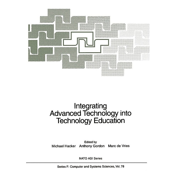Integrating Advanced Technology into Technology Education / NATO ASI Subseries F: Bd.78