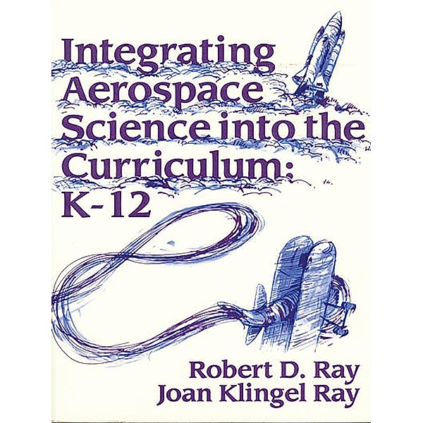 Integrating Aerospace Science into the Curriculum, Jerry D. Flack, Joan Ray