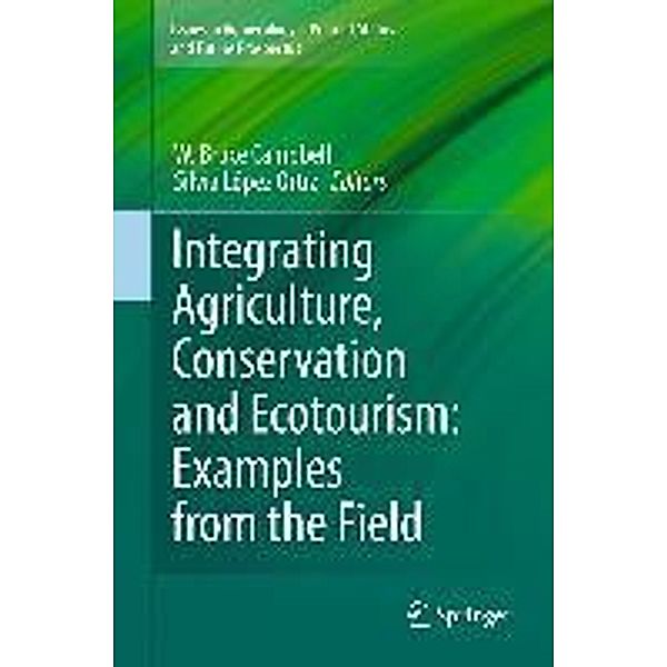 Integrating Agriculture, Conservation and Ecotourism: Examples from the Field / Issues in Agroecology - Present Status and Future Prospectus Bd.1, 9789400713093