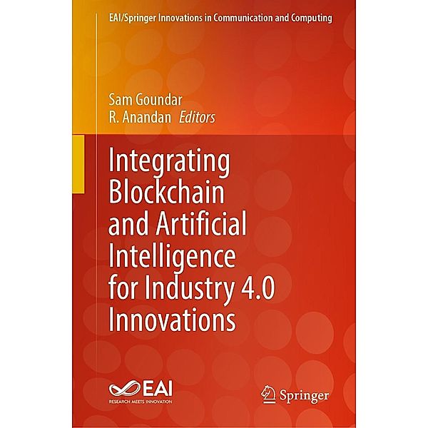 Integrating Blockchain and Artificial Intelligence for Industry 4.0 Innovations / EAI/Springer Innovations in Communication and Computing