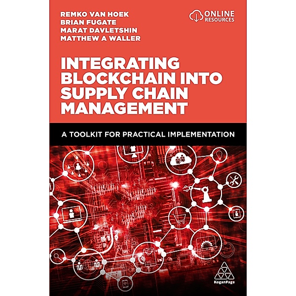 Integrating Blockchain into Supply Chain Management, Matthew A. Waller, Remko van Hoek, Marat Davletshin, Brian Fugate