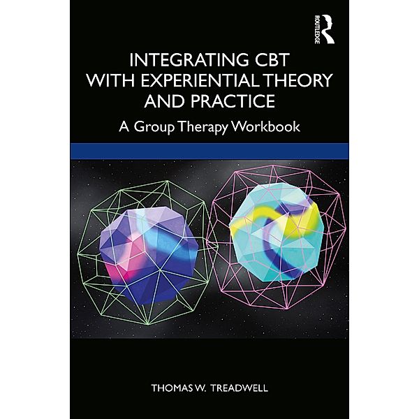 Integrating CBT with Experiential Theory and Practice, Thomas W. Treadwell