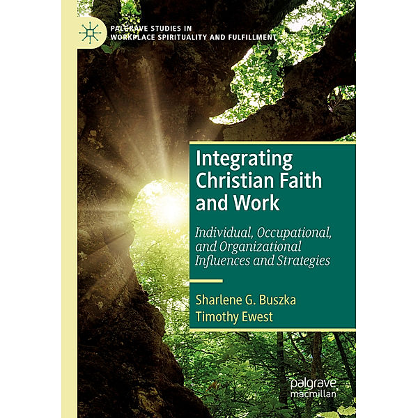 Integrating Christian Faith and Work, Sharlene G. Buszka, Timothy Ewest
