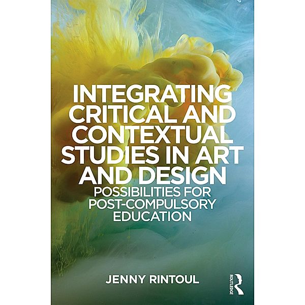 Integrating Critical and Contextual Studies in Art and Design, Jenny Rintoul