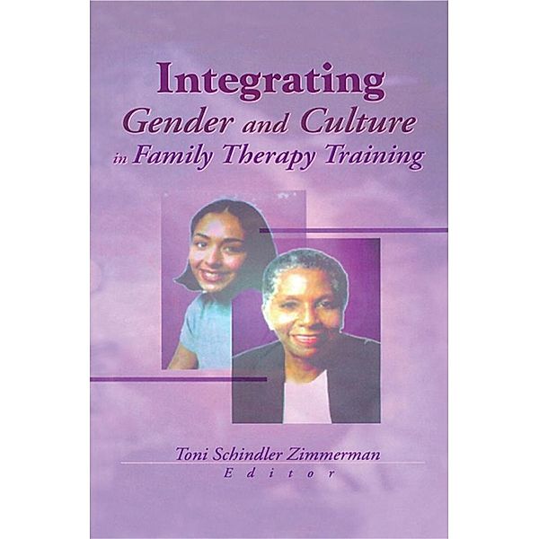 Integrating Gender and Culture in Family Therapy Training, Toni Schindler Zimmerman