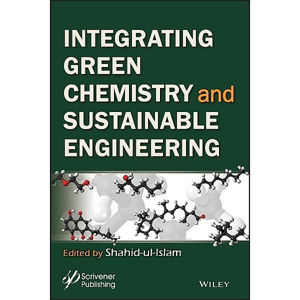 Integrating Green Chemistry and Sustainable Engineering, Shahid ul-Islam