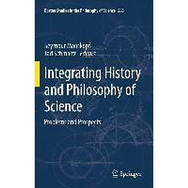 Integrating History and Philosophy of Science / Boston Studies in the Philosophy and History of Science Bd.263, Tad Schmaltz, Seymour Mauskopf