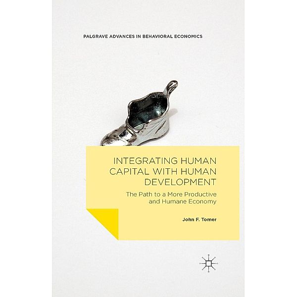 Integrating Human Capital with Human Development / Palgrave Advances in Behavioral Economics, John F. Tomer