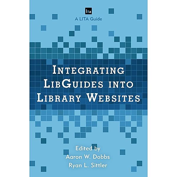 Integrating LibGuides into Library Websites / LITA Guides