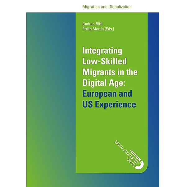 Integrating Low-Skilled Migrants in the Digital Age: European and US Experience, Gudrun Biffl (eds., Philip Martin