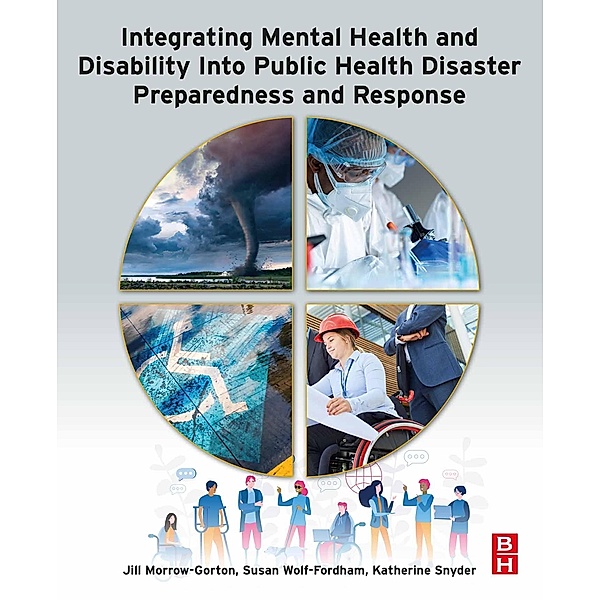 Integrating Mental Health and Disability Into Public Health Disaster Preparedness and Response, Jill Morrow-Gorton, Susan Wolf-Fordham, Katherine Snyder