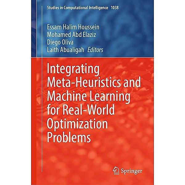 Integrating Meta-Heuristics and Machine Learning for Real-World Optimization Problems / Studies in Computational Intelligence Bd.1038