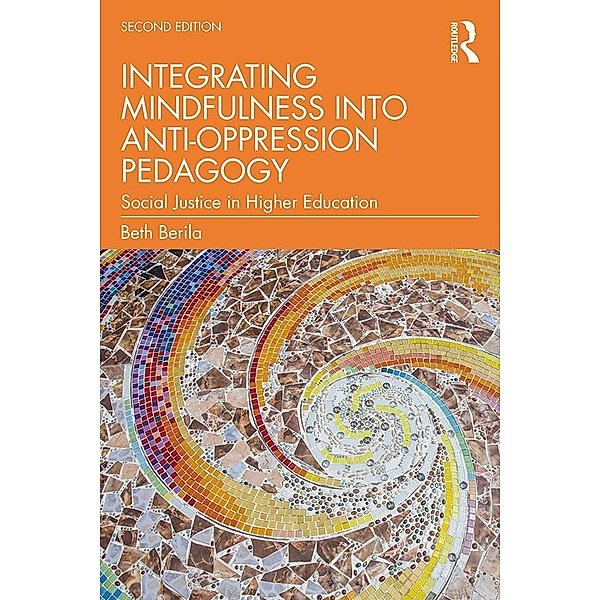 Integrating Mindfulness into Anti-Oppression Pedagogy, Beth Berila