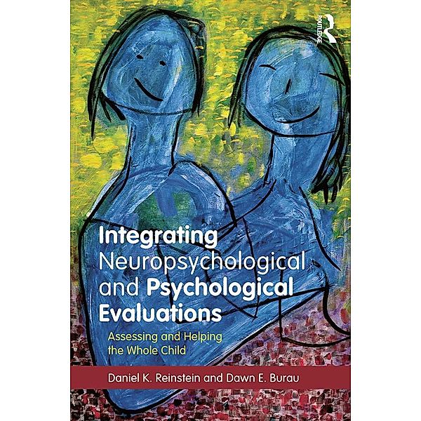 Integrating Neuropsychological and Psychological Evaluations, Daniel K. Reinstein, Dawn E. Burau