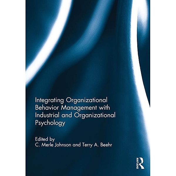 Integrating Organizational Behavior Management with Industrial and Organizational Psychology