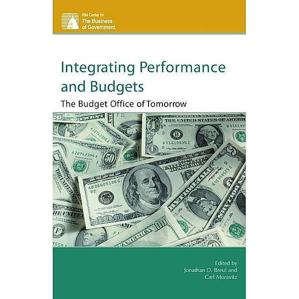 Integrating Performance and Budgets / IBM Center for the Business of Government