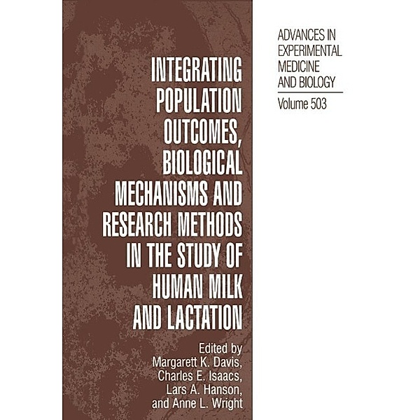 Integrating Population Outcomes, Biological Mechanisms and Research Methods in the Study of Human Milk and Lactation / Advances in Experimental Medicine and Biology Bd.503