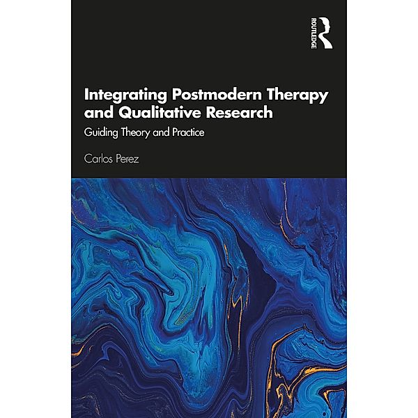 Integrating Postmodern Therapy and Qualitative Research, Carlos Perez