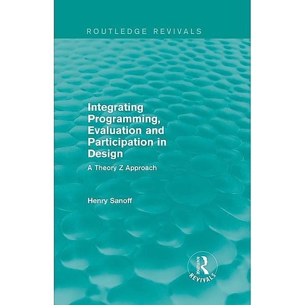 Integrating Programming, Evaluation and Participation in Design (Routledge Revivals), Henry Sanoff