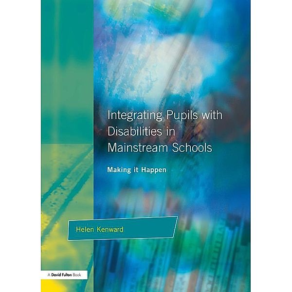 Integrating Pupils with Disabilities in Mainstream Schools, Helen Kenward