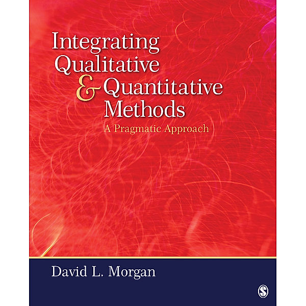 Integrating Qualitative and Quantitative Methods, David L. Morgan