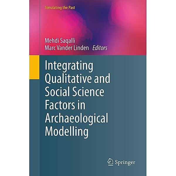 Integrating Qualitative and Social Science Factors in Archaeological Modelling / Computational Social Sciences