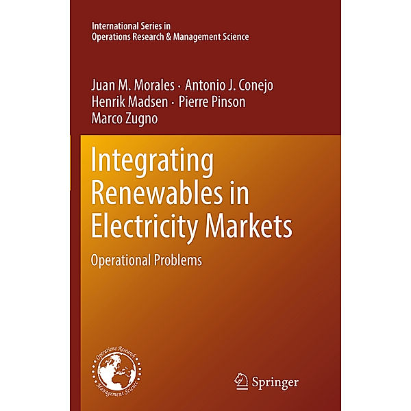 Integrating Renewables in Electricity Markets, Juan M. Morales, Antonio J. Conejo, Henrik Madsen, Pierre Pinson, Marco Zugno