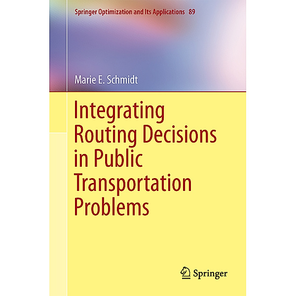 Integrating Routing Decisions in Public Transportation Problems, Marie E. Schmidt