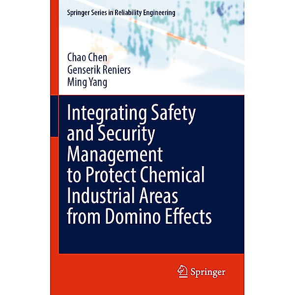 Integrating Safety and Security Management to Protect Chemical Industrial Areas from Domino Effects, Chao Chen, Genserik Reniers, Ming Yang