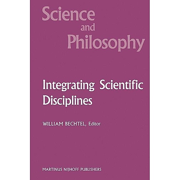 Integrating Scientific Disciplines / Science and Philosophy Bd.2