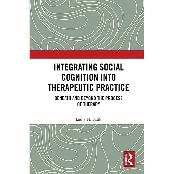 Integrating Social Cognition into Therapeutic Practice, Louis H. Falik
