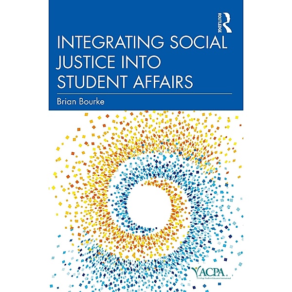 Integrating Social Justice into Student Affairs, Brian Bourke