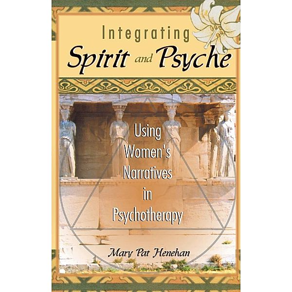 Integrating Spirit and Psyche, Mary Pat Henehan, Harold G Koenig