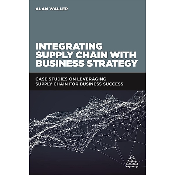 Integrating Supply Chain with Business Strategy, Alan Waller