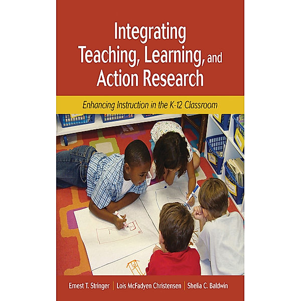 Integrating Teaching, Learning, and Action Research, Ernest T. Stringer, Lois McFadyen Christensen, Shelia C. Baldwin