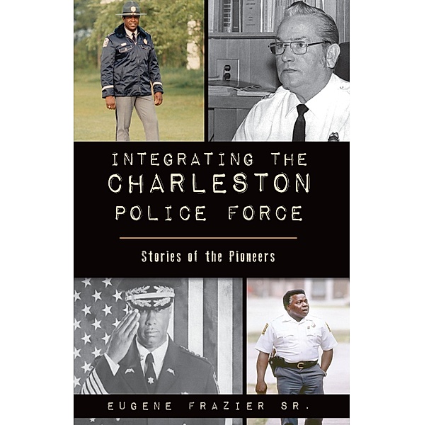 Integrating the Charleston Police Force, Eugene Frazier Sr.