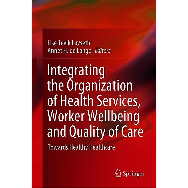 Integrating the Organization of Health Services, Worker Wellbeing and Quality of Care