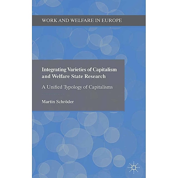 Integrating Varieties of Capitalism and Welfare State Research / Work and Welfare in Europe, Martin Schröder