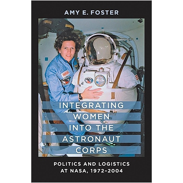 Integrating Women into the Astronaut Corps, Amy E. Foster