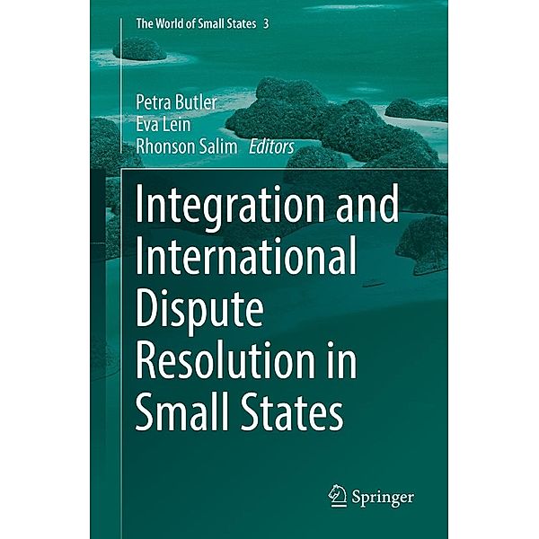 Integration and International Dispute Resolution in Small States / The World of Small States Bd.3