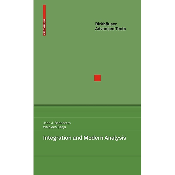 Integration and Modern Analysis / Birkhäuser Advanced Texts Basler Lehrbücher, John J. Benedetto, Wojciech Czaja