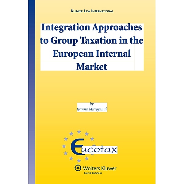 Integration Approaches to Group Taxation in the European Internal Market, Ioanna Mitroyanni
