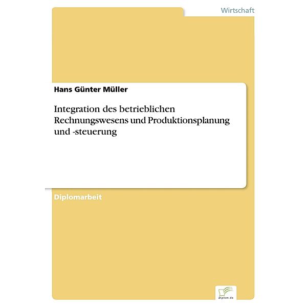 Integration des betrieblichen Rechnungswesens und Produktionsplanung und -steuerung, Hans Günter Müller