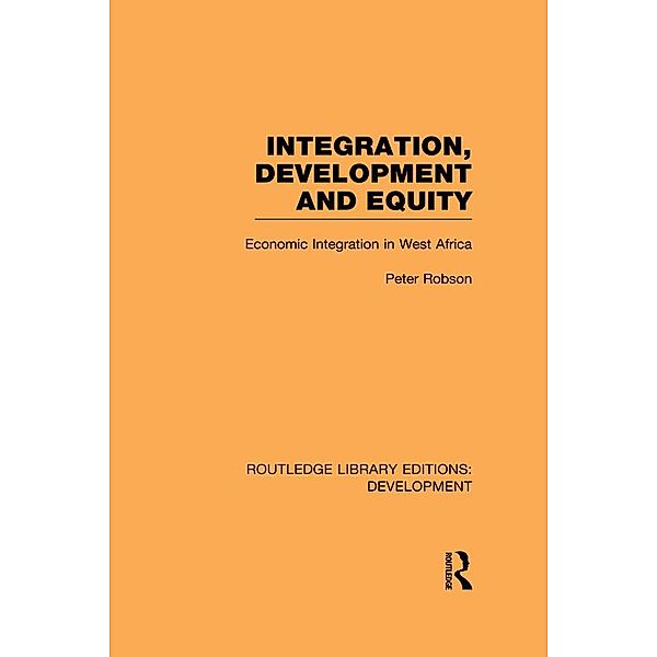 Integration, development and equity: economic integration in West Africa, Peter Robson